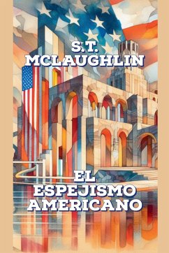 El Espejismo Americano - Mclaughlin, S. T.