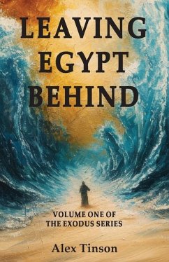 Leaving Egypt Behind - Tinson, Alex J