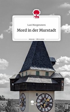 Mord in der Murstadt. Life is a Story - story.one - Morgenstern, Luzi