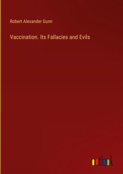 Vaccination. Its Fallacies and Evils