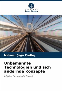 Unbemannte Technologien und sich ändernde Konzepte - Kiziltas, Mehmet Çagri