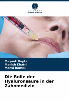 Die Rolle der Hyaluronsäure in der Zahnmedizin - Gupta, Mayank;Khatri, Manish;Bansal, Mansi