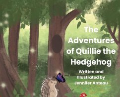 The Adventures of Quillie the Hedgehog - Anteau, Jennifer