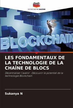 LES FONDAMENTAUX DE LA TECHNOLOGIE DE LA CHAÎNE DE BLOCS - N, Sukanya