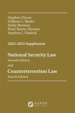 National Security Law and Counterterrorism Law 2022-2023 Supplement - Dycus, Stephen; Banks, William C; Berman, Emily