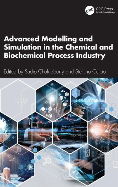 Advanced Modelling and Simulation in the Chemical and Biochemical Process Industry Advanced Modelling and Simulation in the Chemical and Biochemical Process Industry