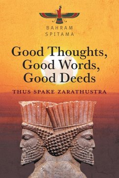 Good Thoughts, Good Words, Good Deeds - Spitama, Bahram