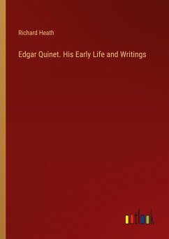 Edgar Quinet. His Early Life and Writings - Heath, Richard