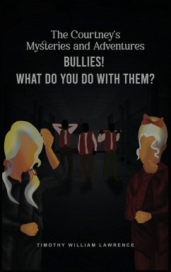 Bullies! What Do You Do With Them? - William Lawrence, Timothy