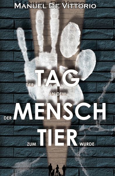 Der Tag an dem der Mensch zum Tier wurde Der Tag an dem der Mensch zum Tier wurde