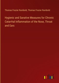 Hygienic and Sanative Measures for Chronic Catarrhal Inflammation of the Nose, Throat and Ears