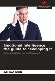 Emotional intelligence: the guide to developing it