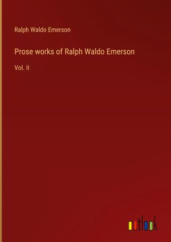 Prose works of Ralph Waldo Emerson