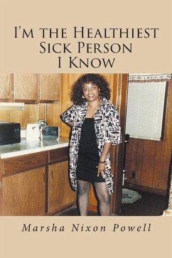 I'm the Healthiest Sick Person I Know - Powell, Marsha Nixon