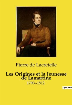 Les Origines et la Jeunesse de Lamartine - de Lacretelle, Pierre