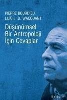 Düsünümsel Bir Antropoloji Icin Cevaplar - Bourdieu, Pierre; J. D. Wacquant, Loic