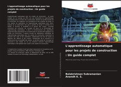 L'apprentissage automatique pour les projets de construction : Un guide complet - Subramanian, Balakrishnan;K. S., Anandh