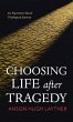 Choosing Life after Tragedy - Bild 1