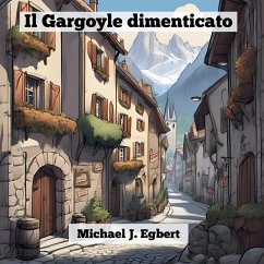 Il Gargoyle dimenticato - Egbert, Michael J.