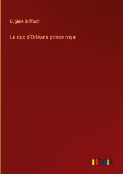 Le duc d'Orléans prince royal