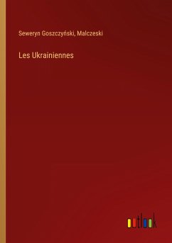 Les Ukrainiennes - Goszczy¿ski, Seweryn; Malczeski