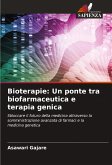 Bioterapie: Un ponte tra biofarmaceutica e terapia genica