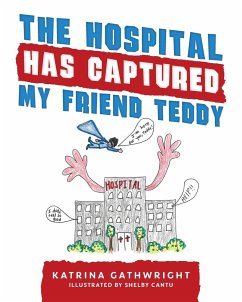 The hospital has captured my friend Teddy - Gathwright, Katrina