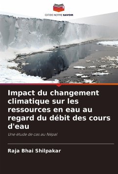 Impact du changement climatique sur les ressources en eau au regard du débit des cours d'eau - Shilpakar, Raja Bhai