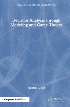 Decision Analysis Through Modeling and Game Theory - Fox, William P