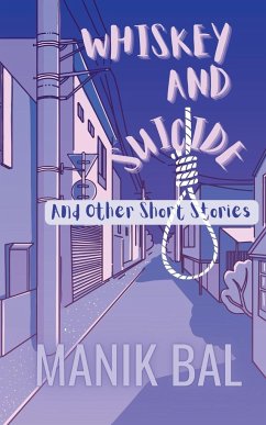 Whiskey And Suicide - And Other Short Stories - Bal, Manik