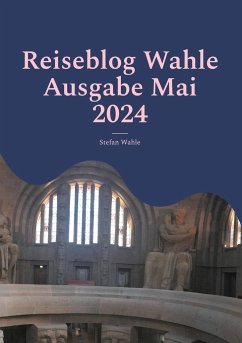 Reiseblog Wahle Ausgabe Mai 2024 - Wahle, Stefan
