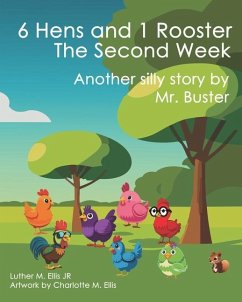 6 Hens and 1 Rooster - The Second Week - Ellis, Luther M