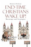 End-Time Christians Wake Up!