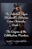 The Detective Edgar Blackwell's Victorian Crime Chronicles Book 1