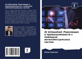 AI Unleashed: Rewolüciq w promyshlennosti s pomosch'ü intellektual'nyh sistem