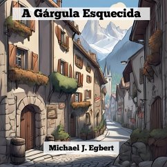 A Gárgula Esquecida - Egbert, Michael J.