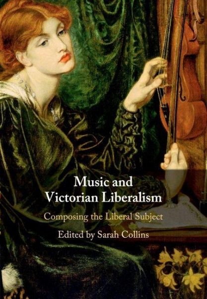Music and Victorian Liberalism Music and Victorian Liberalism