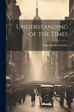 Understanding of the Times - Carpenter, Hugh Smith