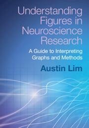 Understanding Figures in Neuroscience Research - Lim, Austin (DePaul University, Chicago)