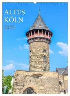 Altes Köln (Wandkalender 2025 DIN A2 hoch), CALVENDO Monatskalender