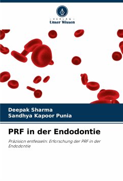 PRF in der Endodontie - Sharma, Deepak;Punia, Sandhya Kapoor