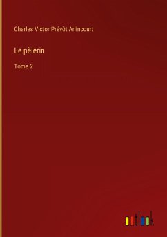 Le pèlerin - Arlincourt, Charles Victor Prévôt