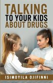 TALKING TO YOUR KIDS ABOUT DRUGS