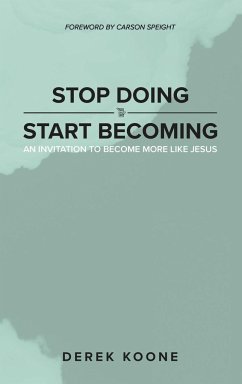 Stop Doing Start Becoming - Koone, Derek
