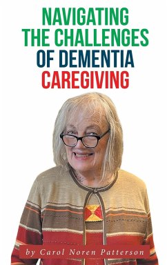 Navigating the Challenges of Dementia Caregiving - Patterson, Carol Noren