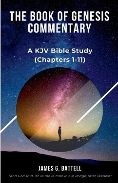 The Book of Genesis Commentary (Chapters 1-11) - Battell, James