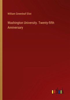 Washington University. Twenty-fifth Anniversary - Eliot, William Greenleaf