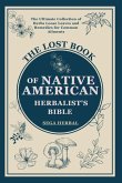 The Lost Book of Native American Herbalist's Bible