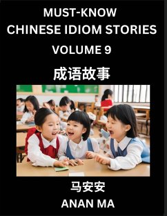 Chinese Idiom Stories (Part 9)- Learn Chinese History and Culture by Reading Must-know Traditional Chinese Stories, Easy Lessons, Vocabulary, Pinyin, English, Simplified Characters, HSK All Levels - Ma, Anan