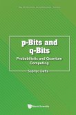 P-BITS AND Q-BITS